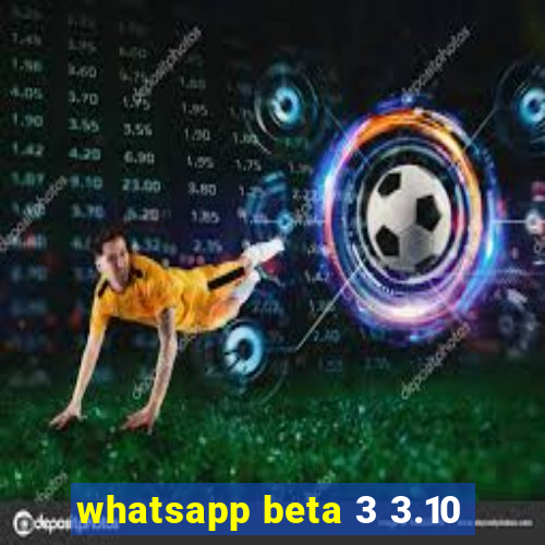 whatsapp beta 3 3.10